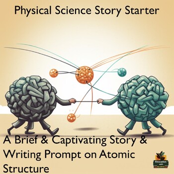 Preview of Physical Science Story Starter: Discover Atomic Structure w/ This  Prompt!