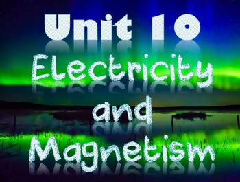 Preview of Physical Science: Unit 10 Electricity and Magnetism