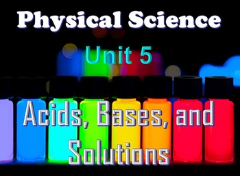 Preview of Physical Science: Unit 5 Acids, Bases, and Solutions