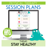 Physical Therapy (PT) – Stay Healthy Themed Session Plans 