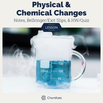 Preview of Physical and Chemical Changes Editable Full Lesson Slides PPT Notes HW or Quiz