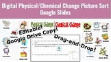 Physical and Chemical Changes | Picture Sort Google Slide