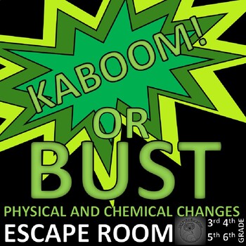 Preview of Physical and Chemical Changes - SCIENCE Escape Room - Kaboom or Bust