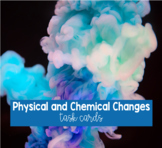 Physical and Chemical Changes Task Cards