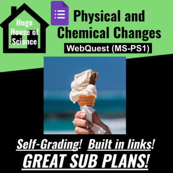 Preview of Physical and Chemical Changes WebQuest (MS-PS1) Google Form! Great sub plans!