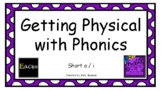 Physical with Phonics Short a/i