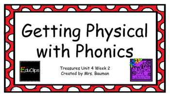Preview of Physical with Phonics Treasures Unit 4 Week 2