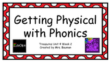 Physical with Phonics Treasures Unit 4 Week 2