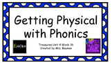 Physical with Phonics Treasures Unit 4 Week 3