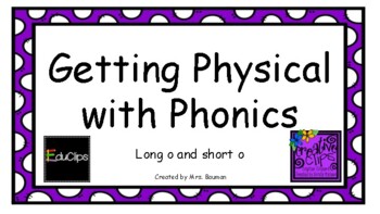 Preview of Physical with Phonics - long and short o