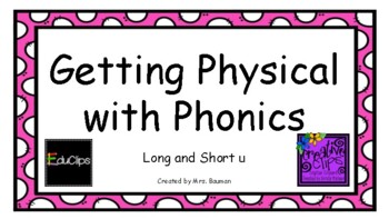 Preview of Physical with Phonics - long and short u