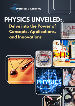 Preview of Physics Unveiled: Delve into the Power of Concepts, Applications, and Innovation