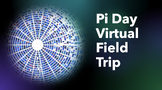 Pi Day Virtual Field Trip