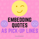 Pick-Up Lines/ Embedding Quotes