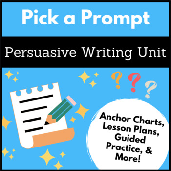 Preview of Pick a Prompt Persuasive / Opinion Writing Unit Plan Lessons Anchor Charts