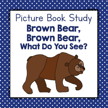 Preview of Brown Bear, Brown Bear, What Do You See? | Picture Book Study