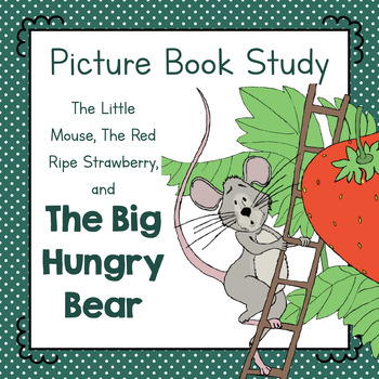 Preview of The Little Mouse, the Strawberry, and the Big Hungry Bear | Picture Book Study