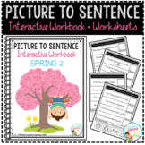 Picture to Sentence Interactive Workbook + Worksheets: Spring