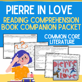 Pierre in Love Book Companion Worksheets & Reading Compreh