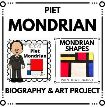 Piet Mondrian Activities - Piet Mondrian Biography Unit and Art Project