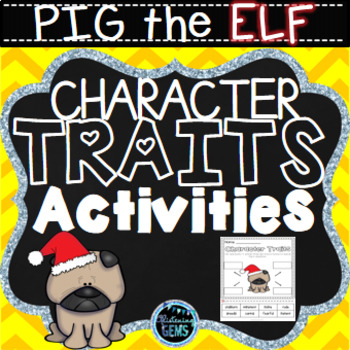 Preview of Pig the Elf - Character Trait Activities - Christmas Book Companion