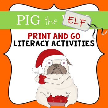 Preview of Pig the Elf - Print & Go Literacy and English Language Arts Activities