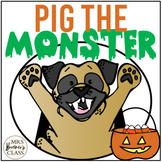 Pig the Monster | Book Study Activities