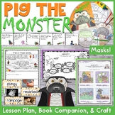 Pig the Monster Lesson Plan, Book Companion, and Craft