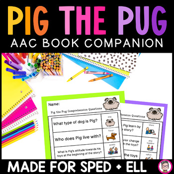 Preview of Pig the Pug Book Activities Special Education and SEL AAC Companion Made for ELL