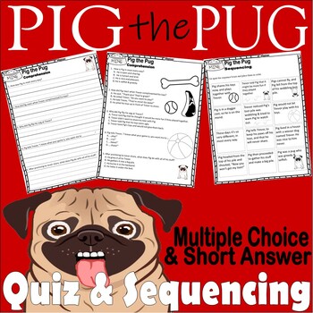 Preview of Pig the Pug Reading Quiz Test & Story Scene Sequencing