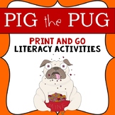 Pig the Pug Book Companion- Print & Go Literacy Activities