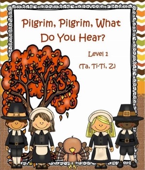 Preview of Pilgrim, Pilgrim, What Do You Hear? Level 1: Ta, Ti-Ti, Z Game (SMNTBK Ed.)