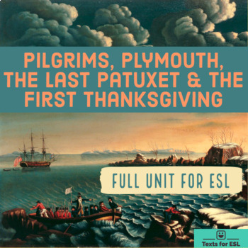 Preview of Pilgrims, Plymouth, The Last Patuxet & The First Thanksgiving. Full ESL Unit.