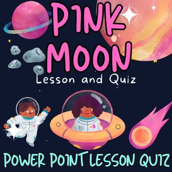 Preview of Pink Moon Full Moon April PowerPoint slides Lesson Quiz for 1st 2nd 3rd