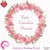 Pink Rose Wedding Wreath Clipart Pack, {Best Teacher Tools