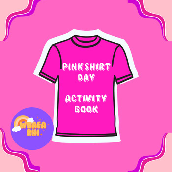 Pink Shirt Day - Activity Book by Whaea Rhi | TPT