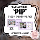 Pip: Short Video Companion and Lesson Plans for Speech and