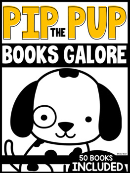Preview of Pip the Pup Books GALORE [a set of 50 NEW Pip the Pup Books]
