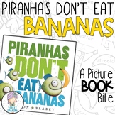 Piranhas Don't Eat Bananas NO PREP Book Companion