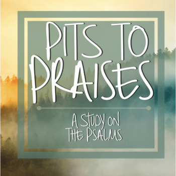 Preview of Pits to Praises - A Study on the Psalms - Teacher Bible Study