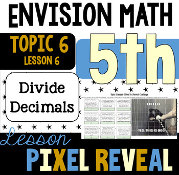 Preview of Pixel Art for EnVision 6.6 - Divide by a Decimal Problem Solving (5.NBT.B.7)