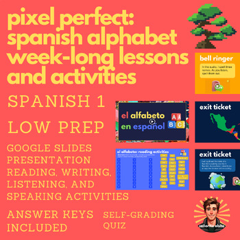 Preview of Pixel Perfect Lessons: Alphabet Week-Long Lessons (Spanish 1)