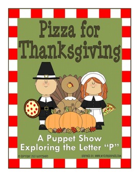 Preview of "Pizza for Thanksgiving": A Puppet Show Exploring the Letter "P"