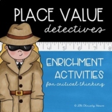 Place Value Detectives: Enrichment Activities [Whole Numbers]