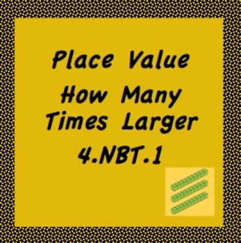 Preview of 4.NBT.1 Place Value-How Many Times Larger