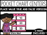 Place Value Pocket Chart Centers: True and False