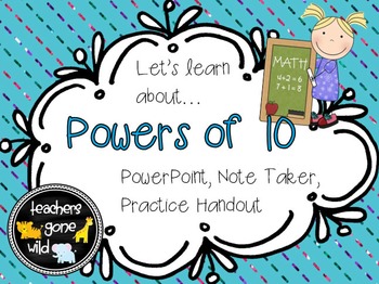 Preview of Place Value - Powers of 10 PowerPoint, Note Taker, and Practice Handout