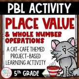 Place Value & Whole Number Operations PBL Math Activity 5TH GRADE
