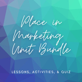 Place in Marketing Unit Bundle - PowerPoint Lessons, Activ
