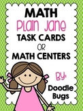 Plain Jane  - 35 Math Centers or Math Task Cards
